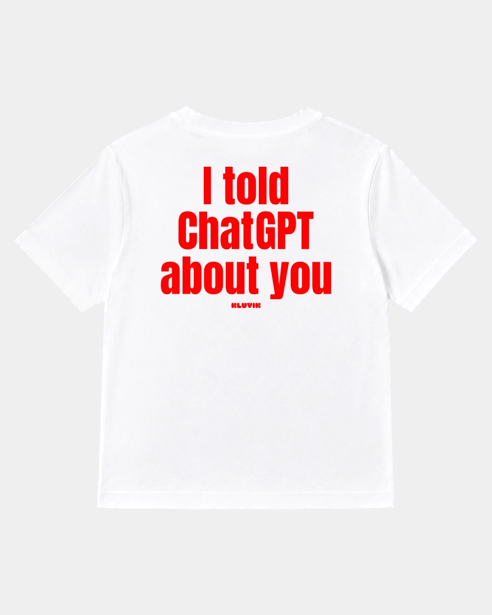 Camiseta I Told ChatGPT About You back