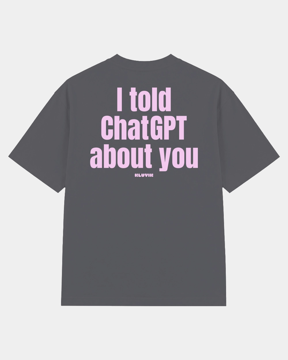 Camiseta I Told ChatGpt About You Ébano 1