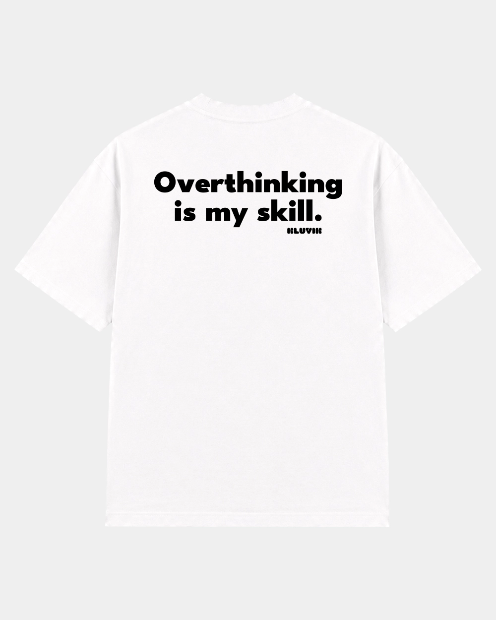 Camiseta Overthinking is my skill Oversize Blanca